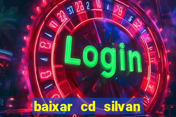 baixar cd silvan santos 茅 hoje